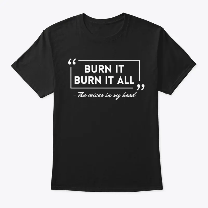 Burn It All (White Text)