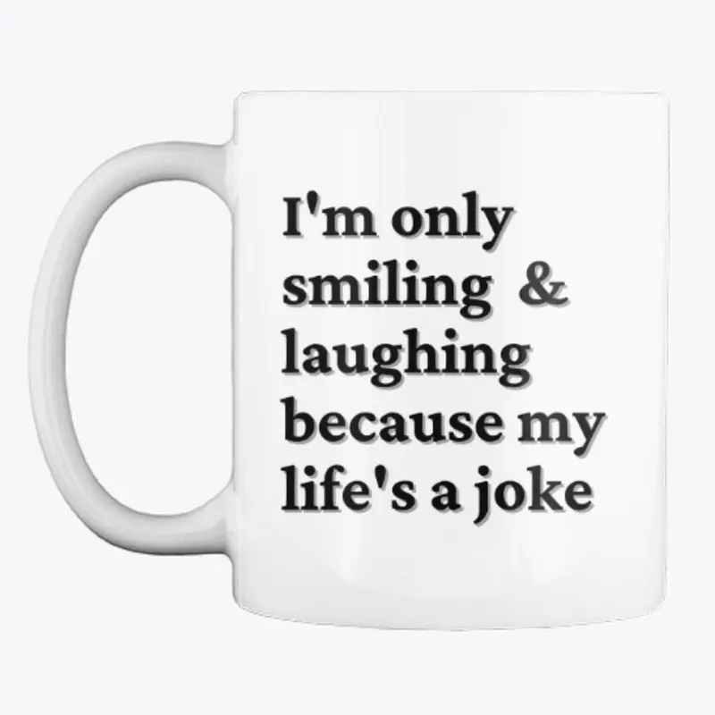 Life Is A Joke Mug