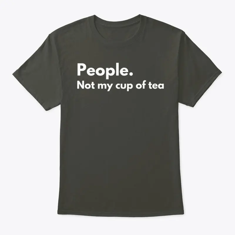 People. Not My Cup of Tea