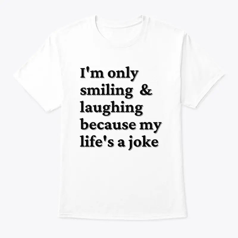 Life Is A Joke Shirt